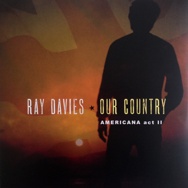 RAY DAVIES — Our Country - Americana Act 2