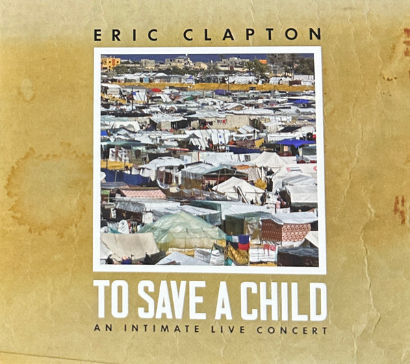 ERIC CLAPTON — TO SAVE A CHILD