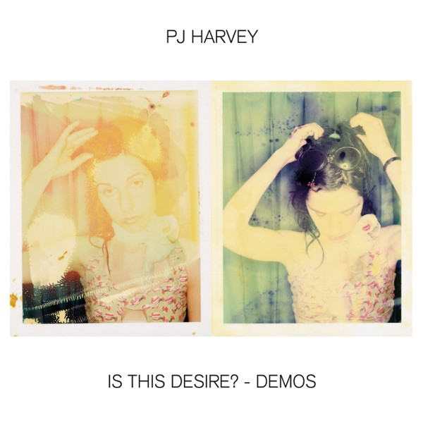 PJ Harvey — Is This Desire? - Demos