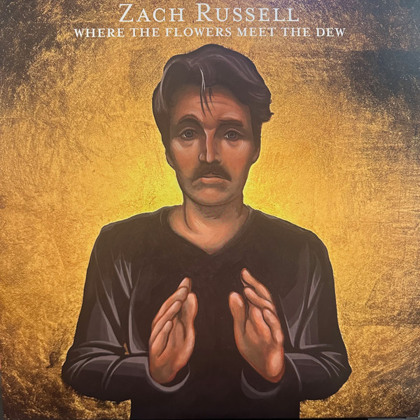 ZACH RUSSELL — WHERE THE FLOWERS MEET THE DEW
