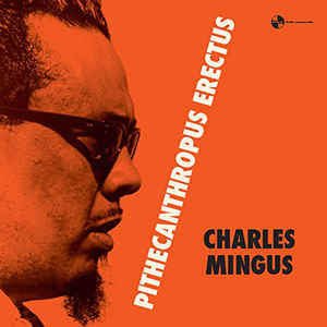CHARLES MINGUS — Pithecantropus Erectus