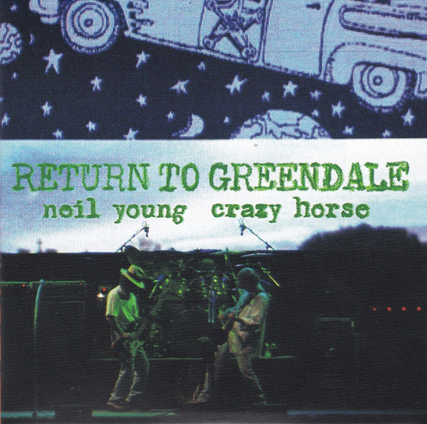 Neil Young & Crazy Horse — Return To Greendale