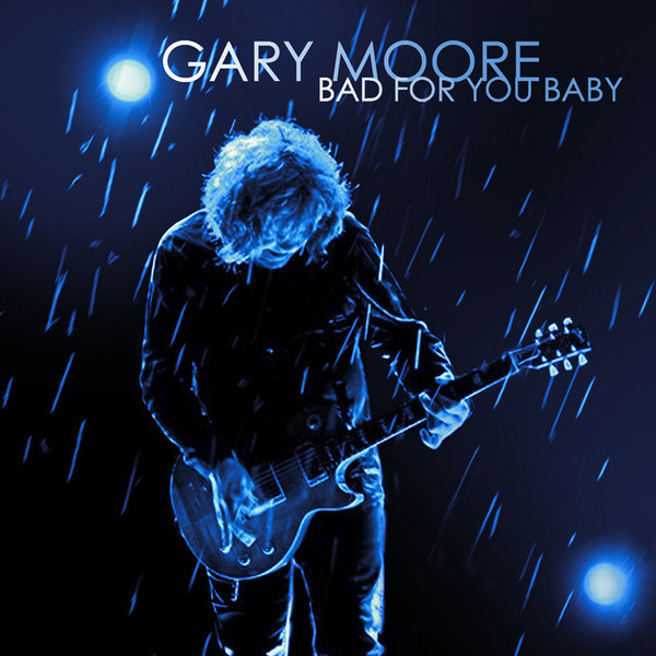 Gary Moore — Bad for You Baby