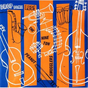 NINE TON PEANUT SMUGGLERS — DROP SOME LEG