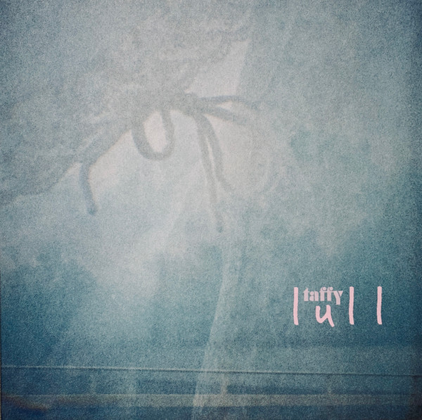 TAFFY — LULL