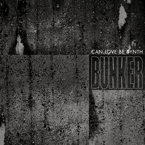 CAN LOVE BE SYNTH — Bunker
