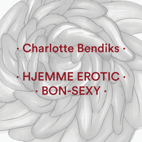 Charlotte Bendiks — Hjemme Erotic / Bon-Sexy