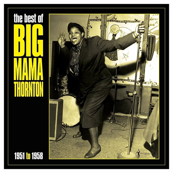 BIG MAMA THORNTON — The Best Of Big Mama Thornton 1951-58