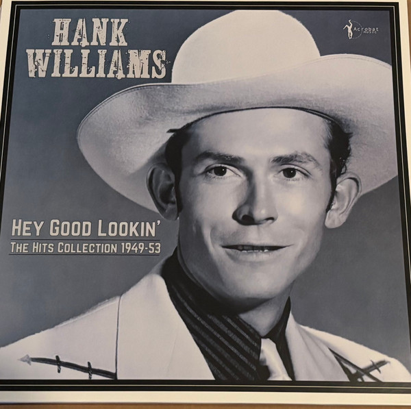 HANK WILLIAMS — Hey Good Lookin - The Hits 1949-53