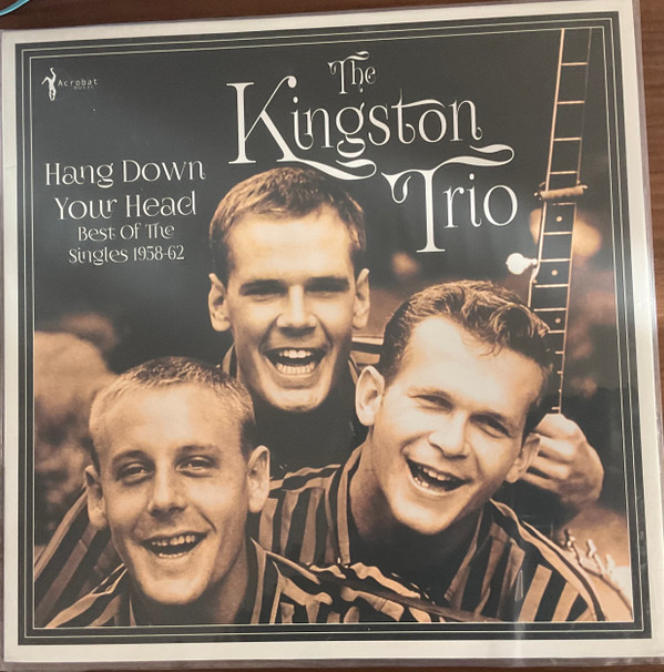 KINGSTON TRIO — Hang Down Your Head - Best Of The Singles 1958-62