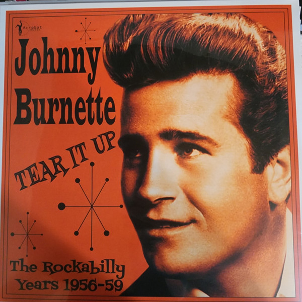 JOHNNY BURNETTE — Tear It Up: The Rockabilly Years 1956-59