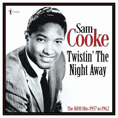 SAM COOKE — Twistin The Night Away: R&B Hits 1957-62