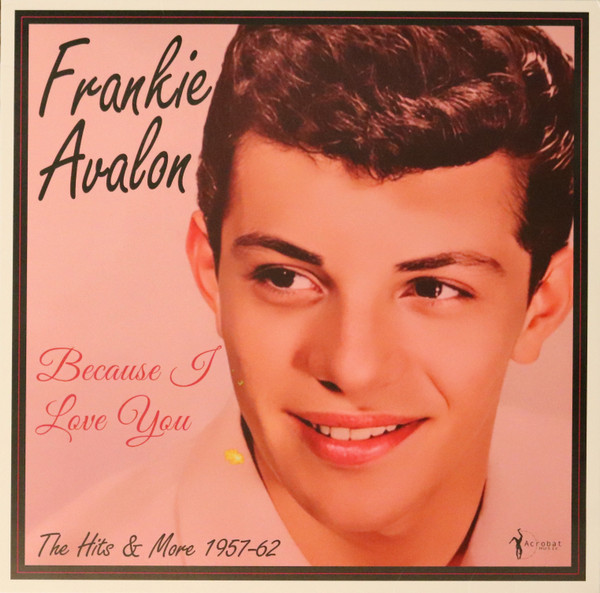 FRANKIE AVALON — Because I Love You: 1957-62