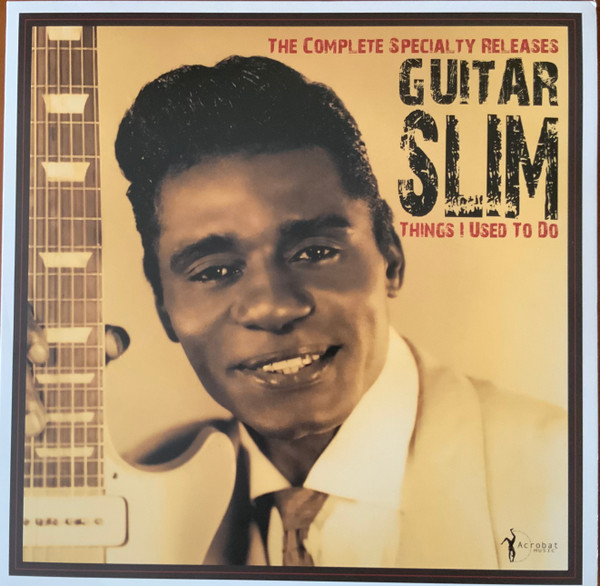 GUITAR SLIM — Things I Used To Do: The Complete Specialty Releases 1953-56