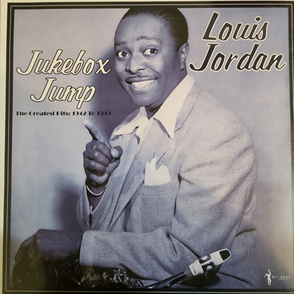 LOUIS JORDAN — Jukebox Jump: Greatest Hits 1942-49