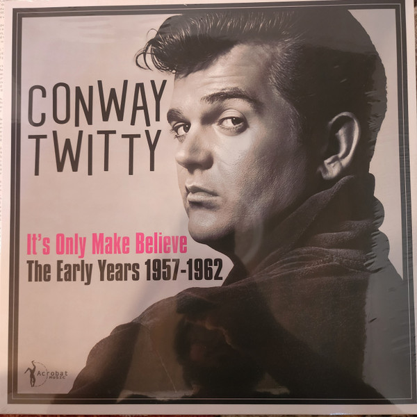 CONWAY TWITTY — Conway Twitty - Its Only Make Believe: The Early Years 1957-62