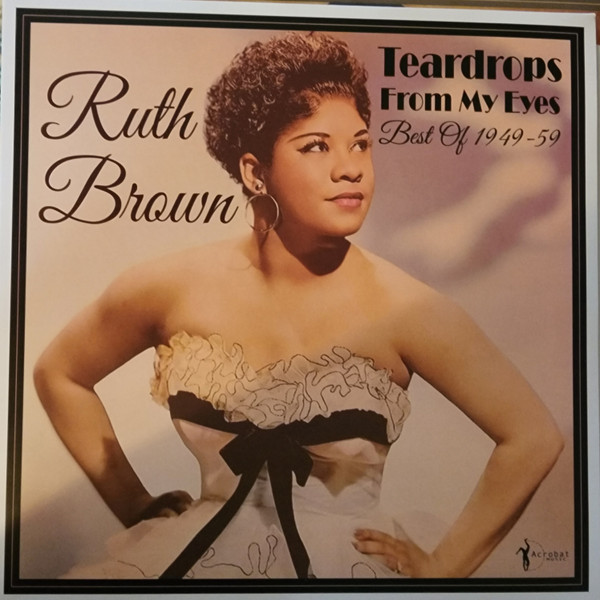 RUTH BROWN — Teardrops From My Eyes: Best Of 1949-59