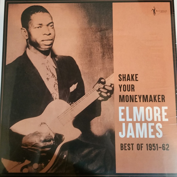 ELMORE JAMES — Shake Your Moneymaker: Best Of 1951-62
