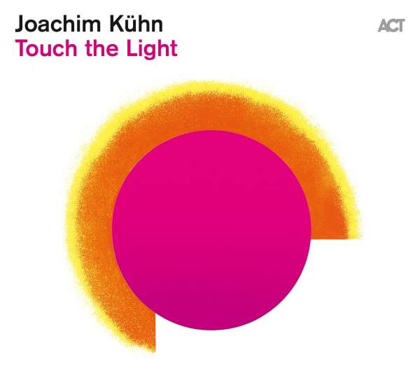 JOACHIM KUHN — TOUCH THE LIGHT