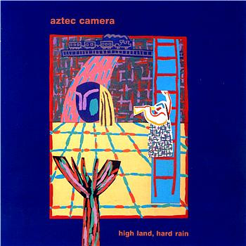 AZTEC CAMERA — High Land. Hard Rain