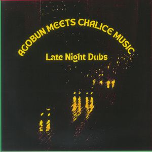 AGOBUN meets CHALICE MUSIC — Late Night Dubs