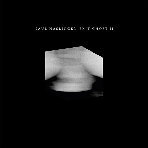 PAUL HASLINGER — EXIT GHOST II