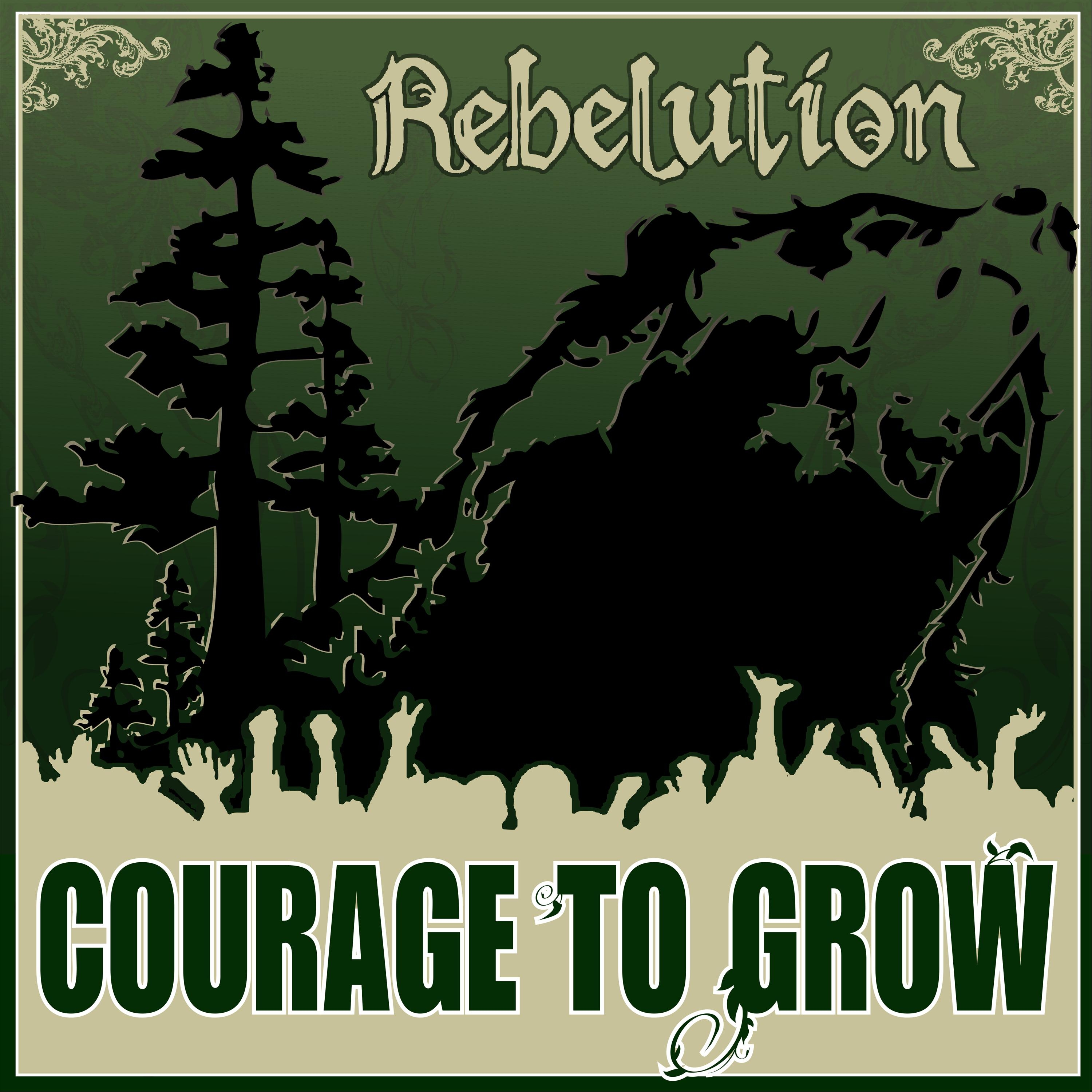 REBELUTION — COURAGE TO GROW