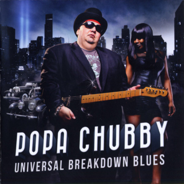 POPA CHUBBY — UNIVERSAL BREAKDOWN BLUES