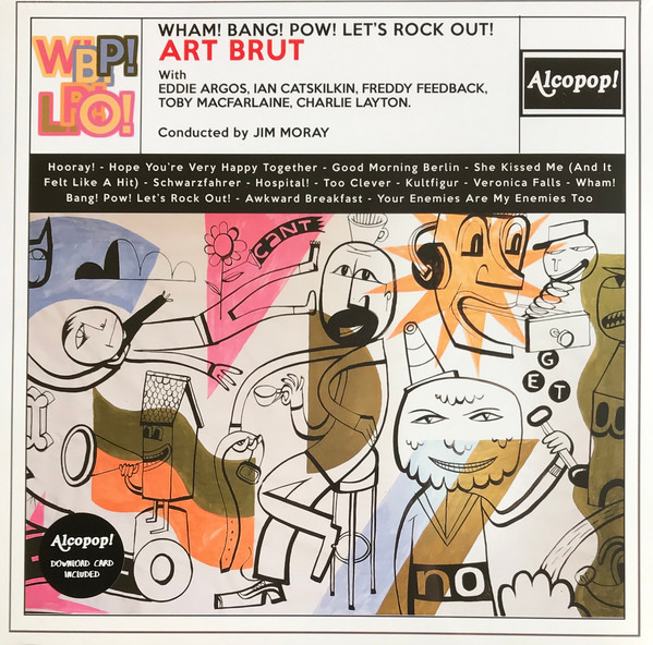 ART BRUT — WHAM BANG POW LETS ROCK OUT