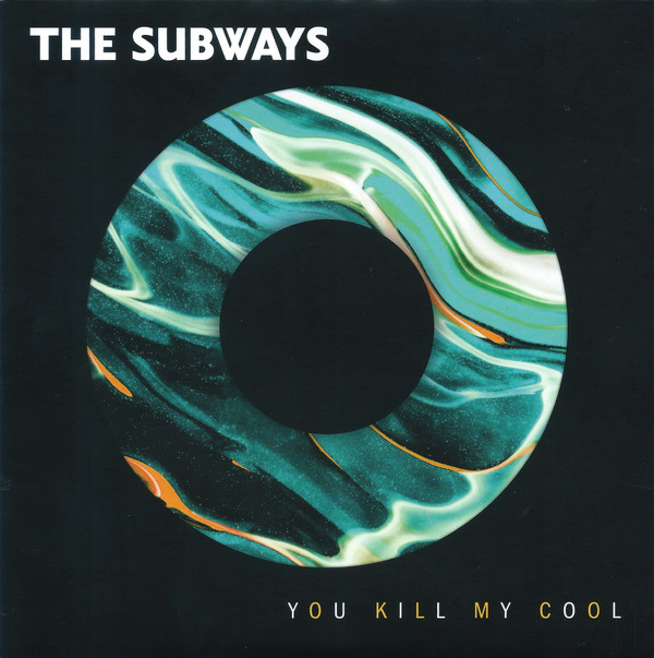 SUBWAYS  THE — YOU KILL MY COOL