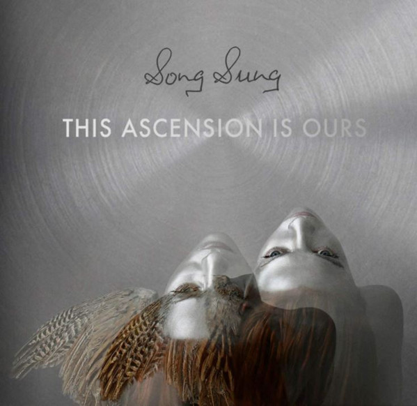 SONG SUNG — This Ascension Is Ours