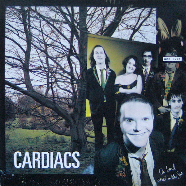 CARDIACS — ON LAND AND IN THE SEA