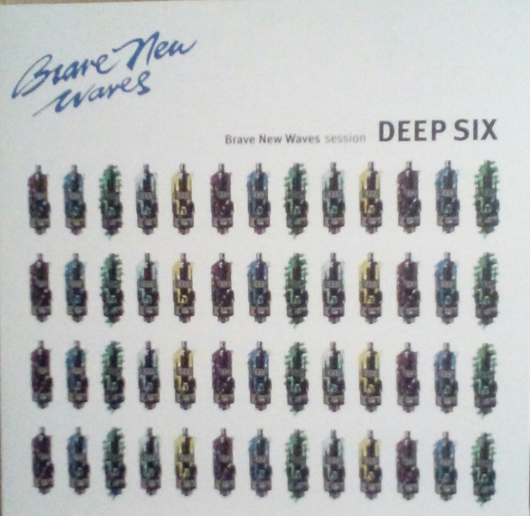 DEEP SIX — Brave New Waves Session