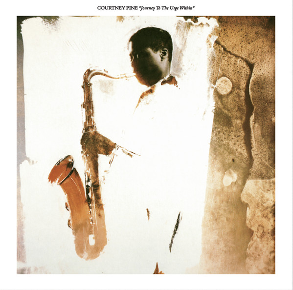 COURTNEY PINE — Journey To The Urge Within