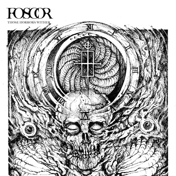 FOSCOR — Those Horrors Wither