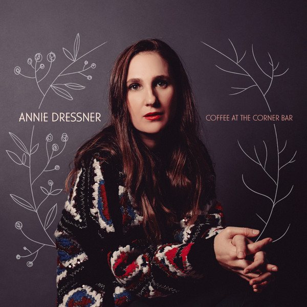 ANNIE DRESSNER — COFFEE AT THE CORNER BAR