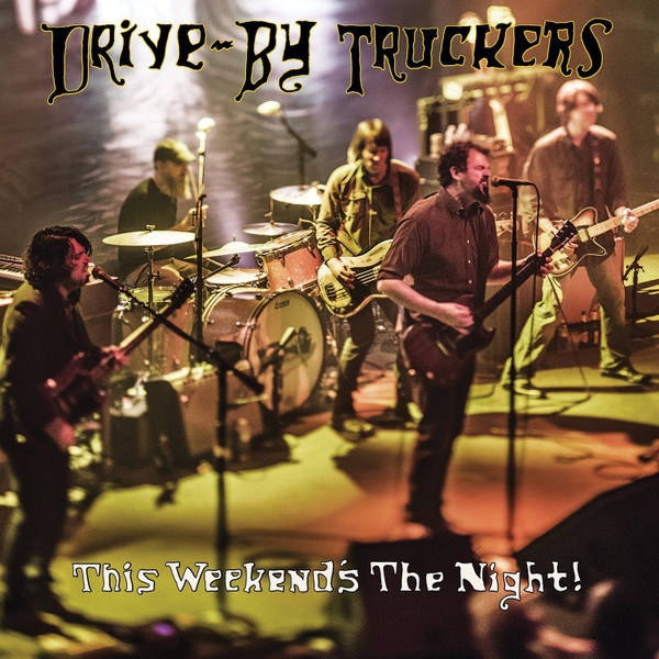 DRIVE-BY TRUCKERS — THIS WEEKEND'S THE NIGHT
