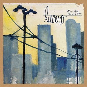 LUCERO — ALL A MAN SHOULD DO