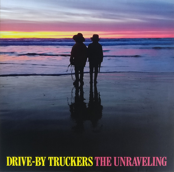 DRIVE-BY TRUCKERS — THE UNRAVELING
