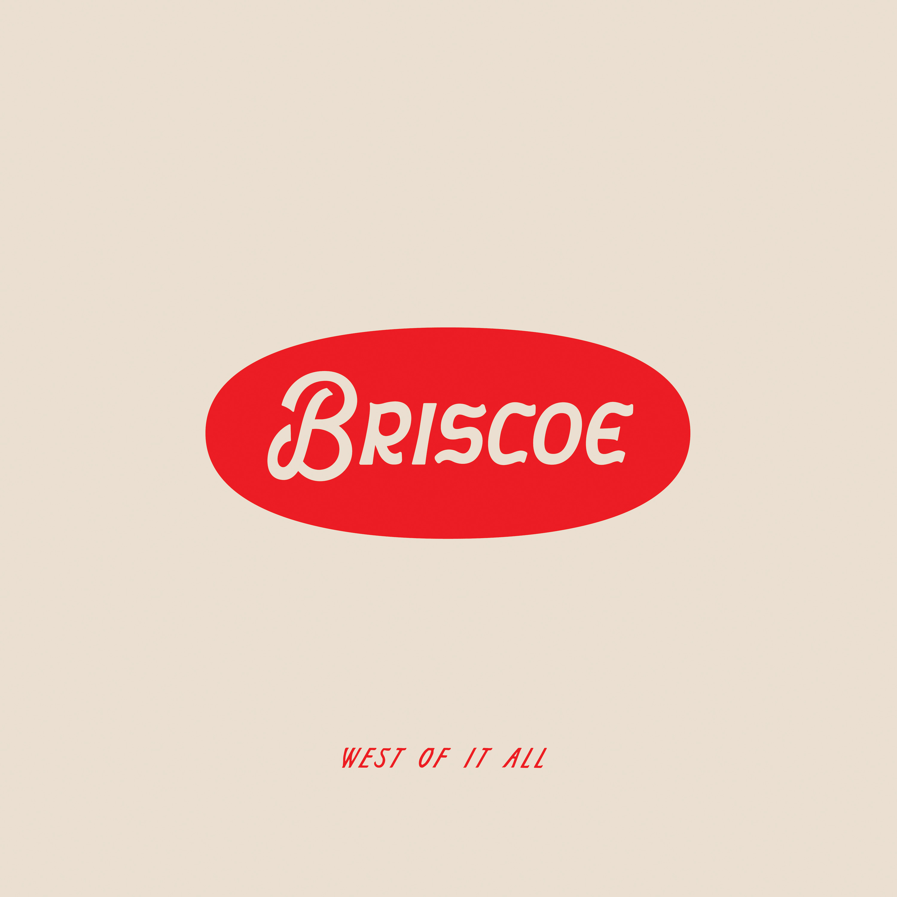 BRISCOE — WEST OF IT ALL