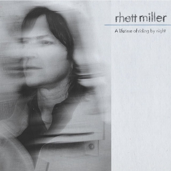 RHETT MILLER — A LIFETIME OF RIDING BY NIGHT