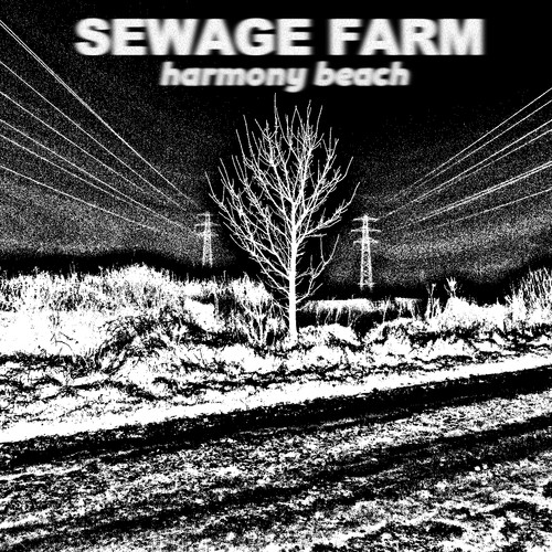 SEWAGE FARM — Harmony Beach