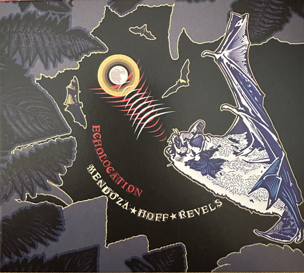 MENDOZA HOFF REVELS — ECHOLOCATION