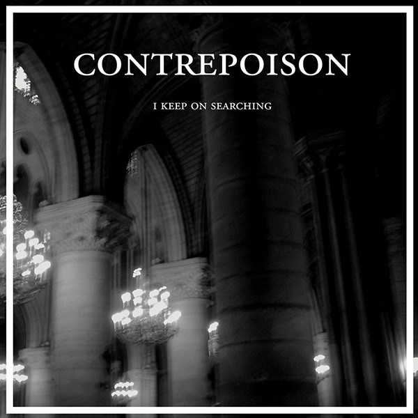 CONTREPOISON — I Keep On Searching