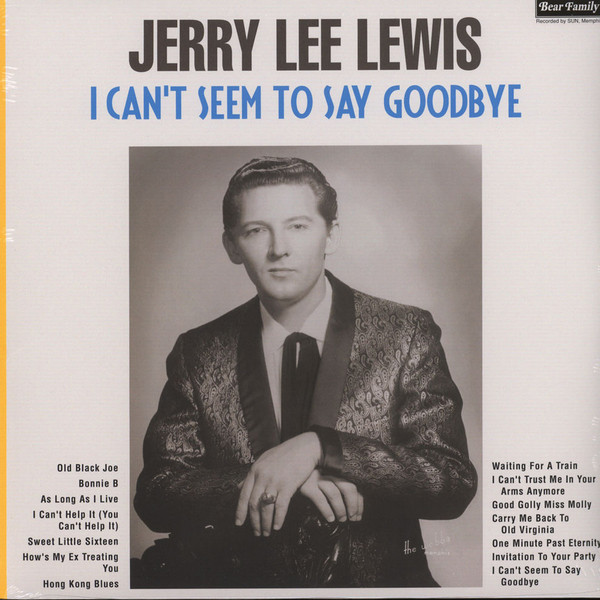 JERRY LEE LEWIS — I Cant Seem To Say Goodbye