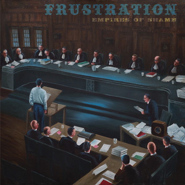 FRUSTRATION — Empires Of Shame