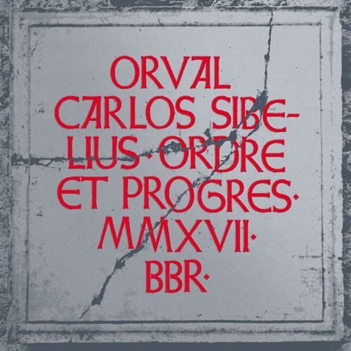 ORVAL CARLOS SIBELIUS — ORDRE ET PROGRES