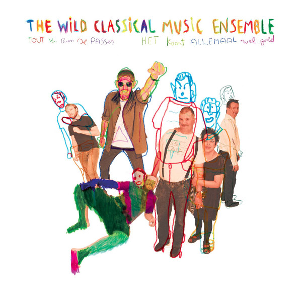 WILD CLASSICAL MUSIC ENSEMBLE — TOUT VA BIEN SE PASSER