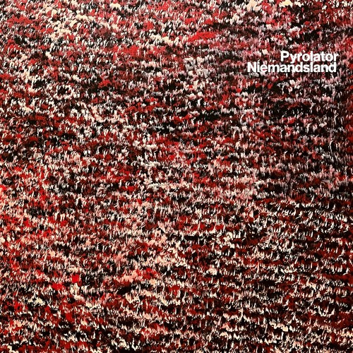 PYROLATOR — NIEMANDSLAND
