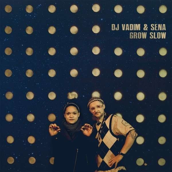 DJ VADIM & SENA — GROW SLOW